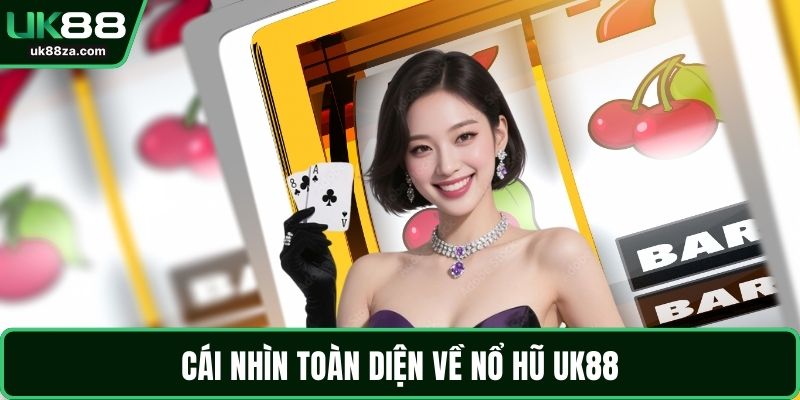 Nổ hũ UK88 1 Cái nhìn toàn diện về nổ hũ UK88