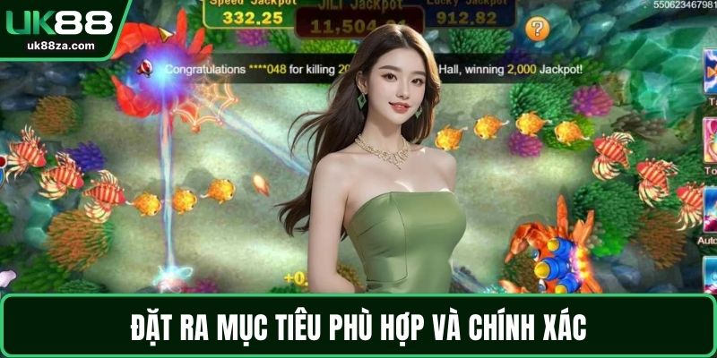 Bắn cá UK88 3 Đặt ra mục tiêu phù hợp và chính xác