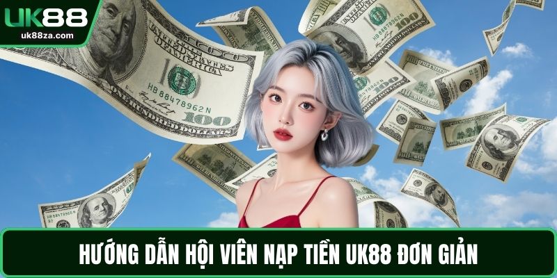 UK88 16 Hướng dẫn hội viên nạp tiền UK88 đơn giản