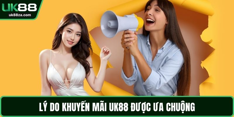 Khuyến Mãi UK88 1 Lý do khuyến mãi UK88 được ưa chuộng
