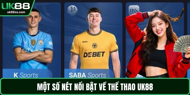 Thể thao UK88 1 Một số nét nổi bật về thể thao UK88