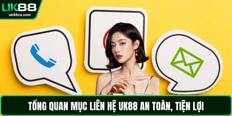 Liên hệ UK88 1 Tổng quan mục liên hệ UK88 an toàn, tiện lợi
