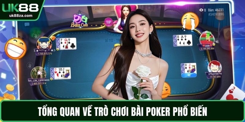Luật Poker - Hướng Dẫn Toàn Tập Giúp Làm Chủ Bàn Đấu 1 Tổng quan về trò chơi bài Poker phổ biến
