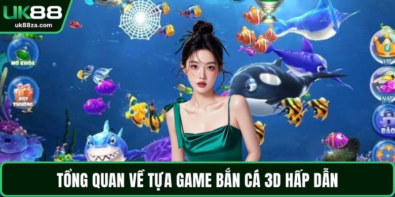 Khám Phá Thế Giới Giải Trí Sôi Động Cùng Bắn Cá 3D 1 Tổng quan về tựa game bắn cá 3D hấp dẫn